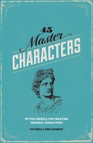 45 Master Characters: Mythic Models for Creating Original Characters Book Cover
