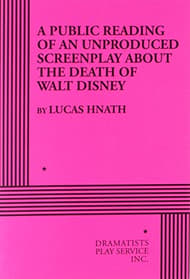 A Public Reading Of An Unproduced Screenplay About The Death Of Walt Disney Book Cover