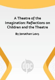 A Theatre of the Imagination: Reflections on Children and the Theatre Book Cover