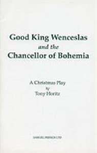 Good King Wenceslas and the Chancellor of Bohemia - A Musical Play Book Cover