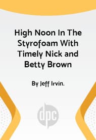High Noon In The Styrofoam With Timely Nick and Betty Brown Book Cover