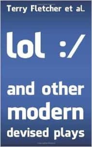 Lol :/ And Other Modern Devised Plays Book Cover