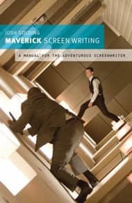 Maverick Screenwriting: A Manual for the Adventurous Screenwriter Book Cover