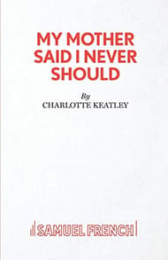 My Mother Said I Never Should (Acting Edition) Book Cover