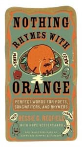 Nothing Rhymes with Orange: Perfect Words for Poets, Songwriters, and Rhymers Book Cover