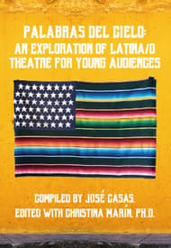 Palabras del Cielo: An Exploration of Latina/o Theatre for Young Audiences (Volume I) Book Cover