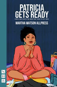 Patricia Gets Ready (for a date with the man that used to hit her) Book Cover