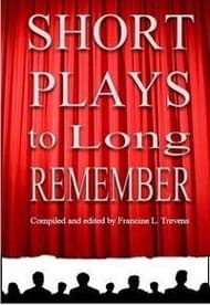 Short Plays to Long Remember - An Anthology of 27 Plays Book Cover