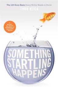 Something Startling Happens: The 120 Story Beats Every Writer Needs to Know Book Cover
