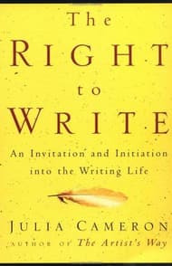 The Right to Write: An Invitation and Initiation Into the Writing Life Book Cover