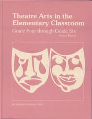 Theatre Arts in the Elementary Classroom: Grade Four through Grade Six Book Cover