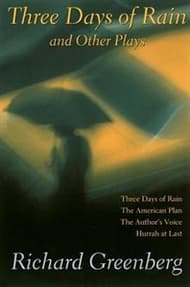 Three Days of Rain and Other Plays: Three Days of Rain; The American Plan; The Author's Voice; Hurrah at Last Book Cover