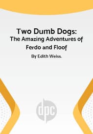 Two Dumb Dogs: The Amazing Adventures of Ferdo and Floof Book Cover