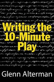 Writing the Ten-Minute Play: A Book for Playwrights and Actors Who Want to Write Plays Book Cover