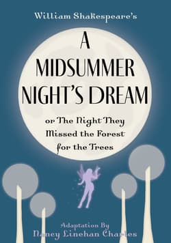 A Midsummer Night's Dream or The Night They Missed the Forest for the Trees Book Cover