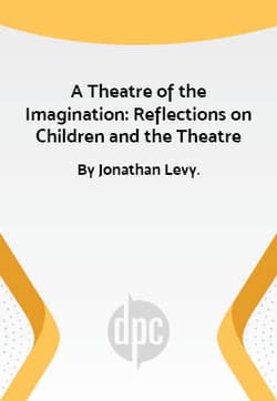 A Theatre of the Imagination: Reflections on Children and the Theatre Book Cover
