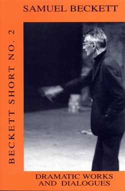 Beckett Short Number 2 - Dramatic Works & Dialogues Book Cover