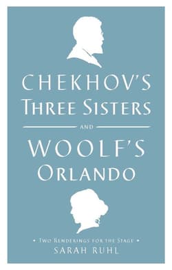 Chekhov's Three Sisters and Woolf's Orlando Book Cover