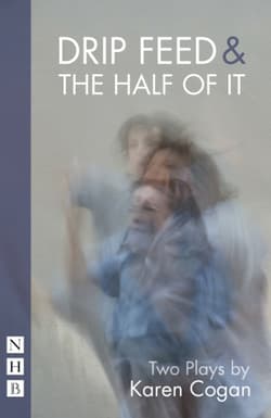 Drip Feed & The Half Of It: Two Plays Book Cover