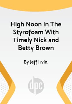High Noon In The Styrofoam With Timely Nick and Betty Brown Book Cover