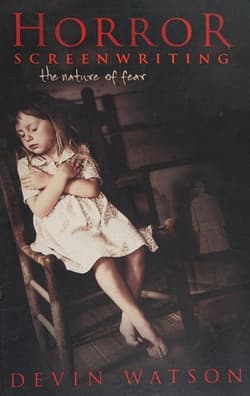 Horror Screenwriting: The Nature of Fear Book Cover
