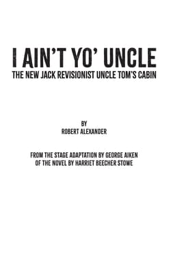 I Ain't Yo' Uncle: The New Jack Revisionist Uncle Tom's Cabin Book Cover