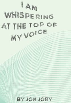 I Am Whispering at the Top of My Voice Book Cover