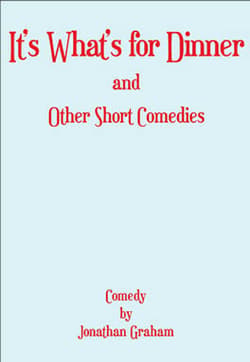 It's What's for Dinner and Other Short Comedies Book Cover