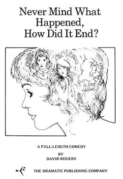 Never Mind What Happened, How Did It End? Book Cover