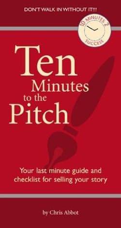 Ten Minutes to the Pitch: Your Last-Minute Guide and Checklist for Selling Your Story Book Cover