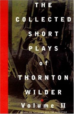 The Collected Short Plays of Thornton Wilder, Volume Two (Paperback) Book Cover