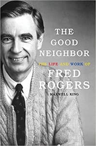 The Good Neighbor: The Life and Work of Fred Rogers Book Cover