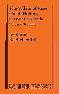 The Villain of Rose Gulch Hollow or Don't Go Near the Volcano Tonight Book Cover