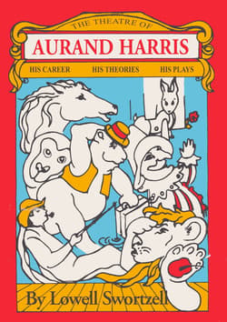 The Theatre of Aurand Harris: His Career, His Theories, His Plays Book Cover