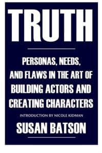 Truth: Personas, Needs, and Flaws in the Art of Building Actors and Creating Characters Book Cover