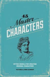 45 Master Characters: Mythic Models for Creating Original Characters Book Cover