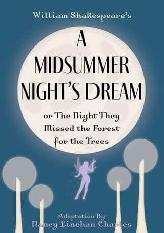 A Midsummer Night's Dream or The Night They Missed the Forest for the Trees Book Cover
