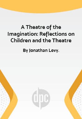 A Theatre of the Imagination: Reflections on Children and the Theatre Book Cover