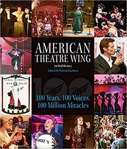 American Theatre Wing, An Oral History: 100 Years, 100 Voices, 100 Million Miracles Book Cover