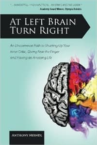 At Left Brain Turn Right: An Uncommon Path to Shutting Up Your Inner Critic, Giving Fear the Finger & Having an Amazing Life! Book Cover