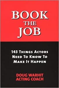 Book the Job: 143 Things Actors Need to Know to Make It Happen Book Cover