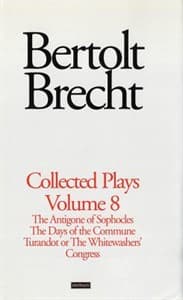 Brecht Collected Plays: v. 8: "The Antigone of Sophocles"; "The Days of the Commune"; "Turandot or the Whitewashers Congress" Book Cover