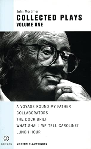 Collected Plays: A Voyage Round My Father - Collaborators - The Dock Brief - What Shall We Tell Caroline? - Lunch Hour Book Cover