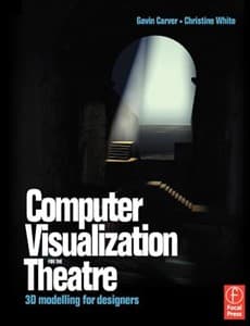 Computer Visualization for the Theatre: 3D Modelling for Designers Book Cover