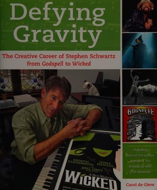 Defying Gravity: The Creative Career of Stephen Schwartz, from Godspell to Wicked Book Cover
