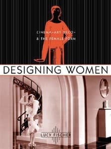 Designing Women: Cinema, Art Deco, and the Female Form Book Cover