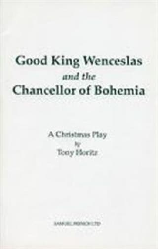 Good King Wenceslas and the Chancellor of Bohemia - A Musical Play Book Cover