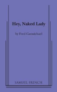 Hey, Naked Lady ; A New Comedy In Two Acts Book Cover