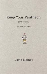 Keep Your Pantheon (and School): Two Unrelated Plays Book Cover