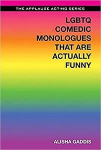 LGBTQ Comedic Monologues That Are Actually Funny (The Applause Acting Series) Book Cover